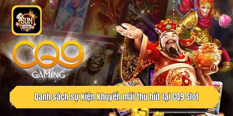 Danh sách sự kiện khuyến mãi thu hút tại CQ9 Slot