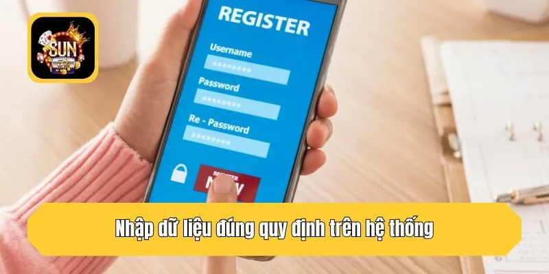 Nhập dữ liệu đúng quy định trên hệ thống